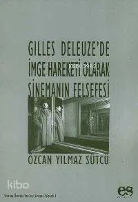 Gilles Deleuze'de İmge Hareketi Olarak Sinemanın Felsefesi