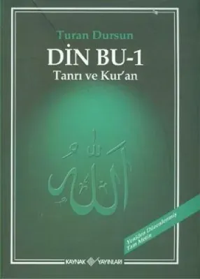 DİN BU 1 TANRI VE KURAN Turan Dursun
