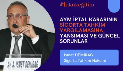 AYM İptal Kararının Sigorta Tahkim Yargılamasına Yansıması ve Güncel Sorunlar Video Eğitimi