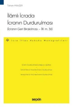 İlâmlı İcrada İcranın Durdurulması(İcranın Geri Bırakılması – İİK m. 36) – İcra ve İflas Hukuku Monografileri –