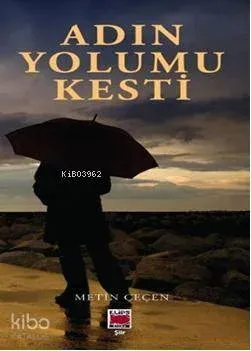 Adın Yolumu Kesti Metin Çeçen
