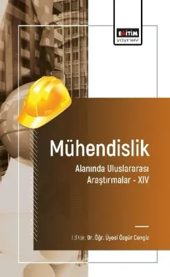 Mühendislik Alanında Uluslararası Araştırmalar -XIV