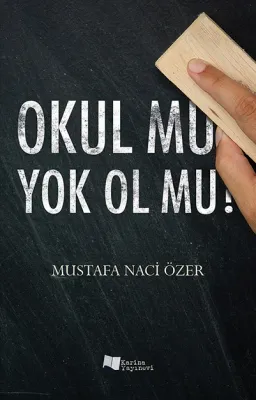 Okul mu Yok Ol mu? Mustafa Naci Özer