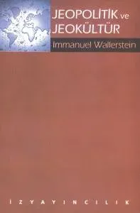 Jeopolitik ve Jeokültür - Immanuel Wallerstein