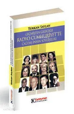 Geçmişten Geleceğe Radyo Cumhuriyet'te Çağdaş İnsan Söyleşileri