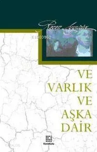 Ve Varlık ve Aşka Dair