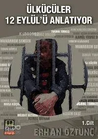 Ülkücüler 12 Eylül'ü Anlatıyor 1. Cilt