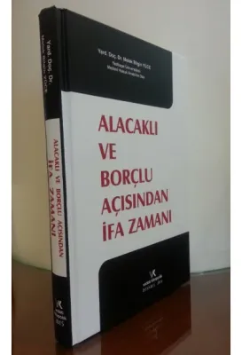 Alacaklı ve Borçlu Açısından İfa Zamanı