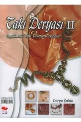 Takı Deryası 2 : Uygulamalı Takı Tasarım Teknikleri