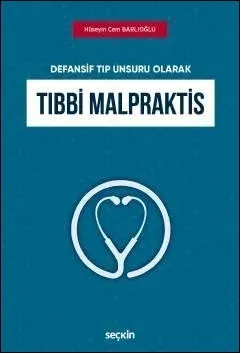 Defansif Tıp Unsuru Olarak Tıbbi Malpraktis