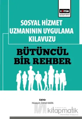 Sosyal Hizmet Uzmanının Uygulama Kılavuzu: Bütüncül Bir Rehber Kolekti