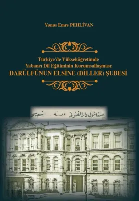 Türkiye'de Yükseköğretimde  Yabancı Dil Eğitiminin Kurumsallaşması:  Darülfünun Elsine (Diller) Şubesi