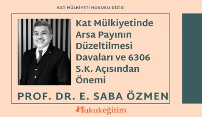Kat Mülkiyetinde Arsa Payının Düzeltilmesi Davaları ve 6306 S.K. Açısından Önemi Video Eğitimi