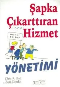 Şapka Çıkarttıran Hizmet Yönetimi