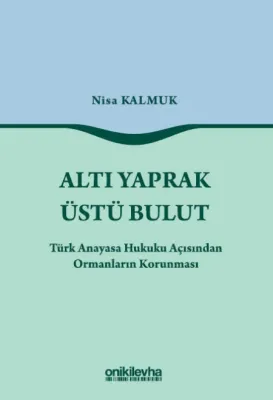 Altı Yaprak Üstü Bulut-Türk Anayasa Hukuku Açısından Ormanların Korunması