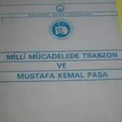 Milli Mücadelede Trabzon ve Mustafa Kemal Paşa