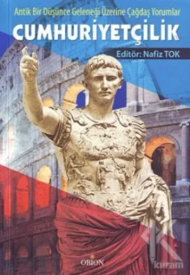 Cumhuriyetçilik Tarihi ve Teorisi %10 indirimli Kolektif