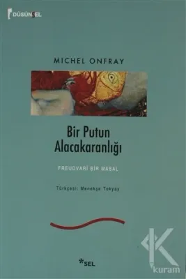 Bir Putun Alacakaranlığı Michel Onfray