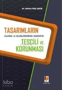 Tasarımların Ulusal ve Uluslararası Hukukta Tescili ve Korunması
