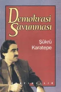 Demokrasi Savunması - Şükrü Karatepe