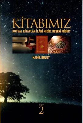 Kitabımız Cilt 2 - Kutsal Kitaplar İlahi Midir, Beşeri Midir?