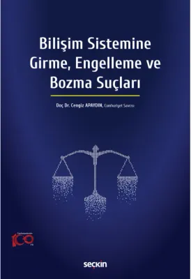 Bilişim Sistemine Girme, Engelleme ve Bozma Suçları ( APAYDIN ) Doç. D Bilişim Sistemine Girme, Engelleme ve Bozma Suçları ( APAYDIN ) Doç. D