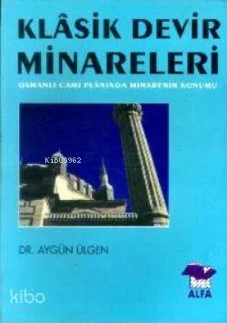 Klasik Devir Minareleri Aygün Ülgen