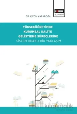 Yükseköğretimde Kurumsal Kalite Geliştirme Süreçlerine Sistem Odaklı Bir Yaklaşım