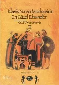 Klasik Yunan Mitolojisinin En Güzel Efsaneleri (ıı. Cilt)