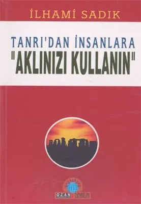 Tanrı'dan İnsanlara-aklınızı Kullan