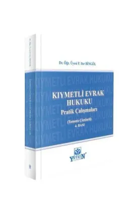 Kıymetli Evrak Hukuku Pratik Çalışmaları 4.BASKI Fatma Itır Bingöl Kıymetli Evrak Hukuku Pratik Çalışmaları 4.BASKI Fatma Itır Bingöl