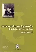 Miralay Bekir Sami Günsav'ın Kurtuluş Savaşı Anıları