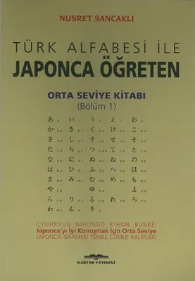Türk Alfabesi ile Japonca Öğreten Orta Seviye Kitabı 1