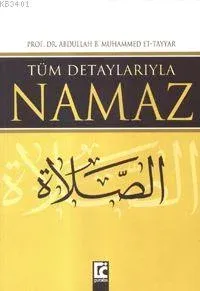 Tüm Detaylarıyla Namaz