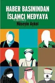 Haber Basınından İslamcı Medyaya