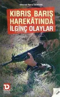 Kıbrıs Barış Harekatında İlginç Olaylar