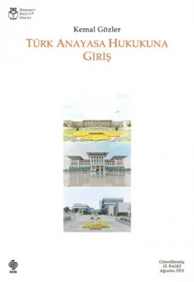 Türk Anayasa Hukukuna Giriş / Kemal Gözler