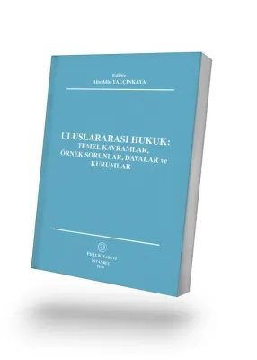 Uluslararası Hukuk: Temel Kavramlar, Örnek Sorunlar, Davalar ve Kurumlar