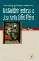 Türk Kimliğinin Yaratılması ve Ulusal Kimlik Sorunu Üzerine
