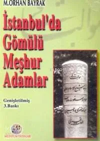 İstanbul'da Gömülü Meşhur Adamlar