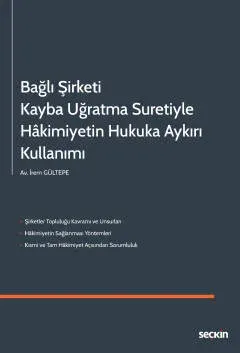Bağlı Şirketi Kayba Uğratma SuretiyleHâkimiyetin Hukuka Aykırı Kullanımı