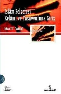 İslâm Felsefesi Kelâmı ve Tasavvufuna Giriş