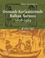 Osmanlı Karikatüründe Balkan Sorunu (1908-1914)