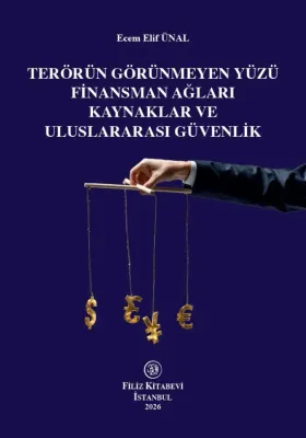 Terörün Görünmeyen Yüzü Finansman Ağları Kaynaklar ve Uluslararası Güvenlik