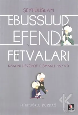 Şeyhülislamı Ebussuud Efendi Fetvaları Ertuğrul Düzdağ
