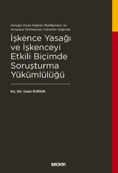 İşkence Yasağı ve İşkenceyi Etkili Biçimde Soruşturma Yükümlülüğü