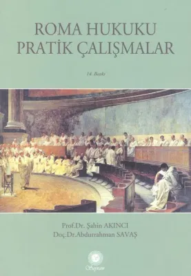 Roma Hukuku Pratik Çalışmalar Prof. Dr. Şahin AKINCI