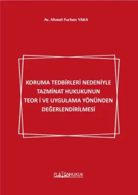 KORUMA TEDBİRLERİ NEDENİYLE TAZMİNAT HUKUKUNUN TEORİ VE UYGULAMA YÖNÜN