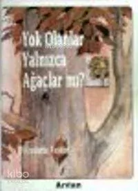 Yok Olanlar Yalnızca Ağaçlar mı?
