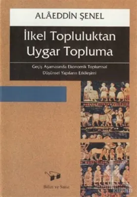 İlkel Topluluktan Uygar Topluma Alaeddin Şenel